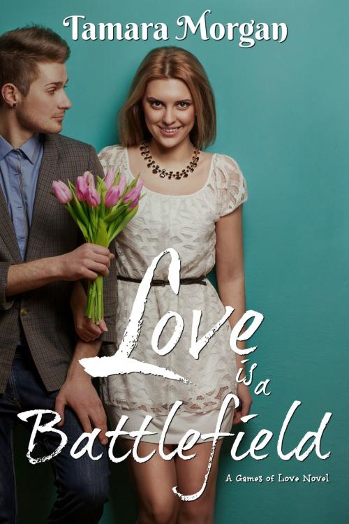 Cover of the book Love is a Battlefield by Tamara Morgan, Tamara Morgan