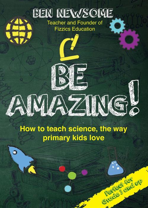 Cover of the book Be Amazing by Ben Newsome, Grammar Factory Pty. Ltd.