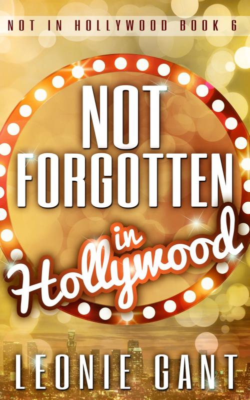 Cover of the book Not Forgotten in Hollywood (Not in Hollywood Book 6) by Leonie Gant, Leonie Gant