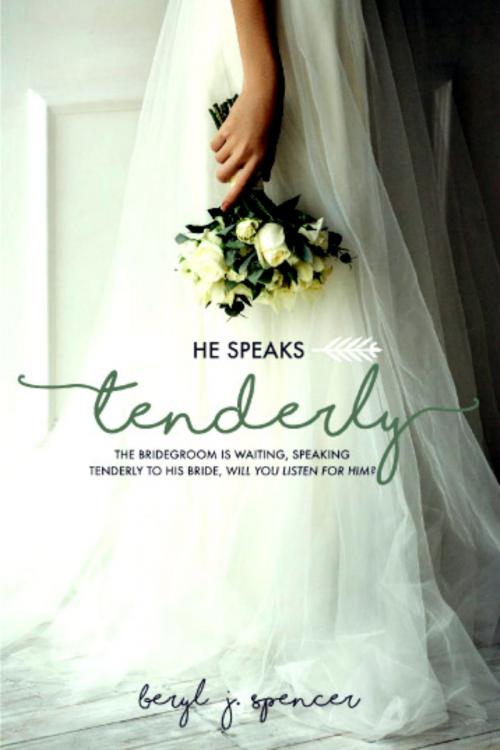 Cover of the book He Speaks Tenderly by Beryl Spencer, Beryl Spencer