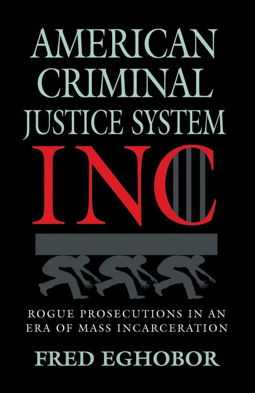 Cover of the book AMERICAN CRIMINAL JUSTICE SYSTEM INC by Fred Eghobor, Eghobor Publishing