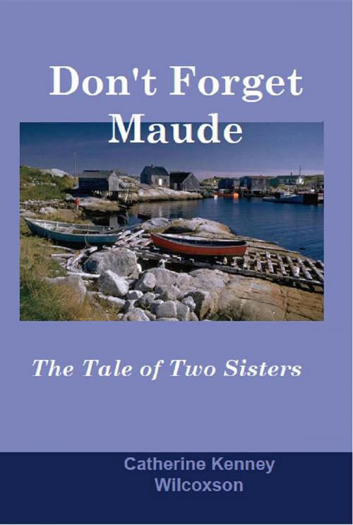 Cover of the book Don't Forget Maude by Catherine  Kenney Wilcoxson, Paul  W Wilcoxson, Watt Light Publishing Company