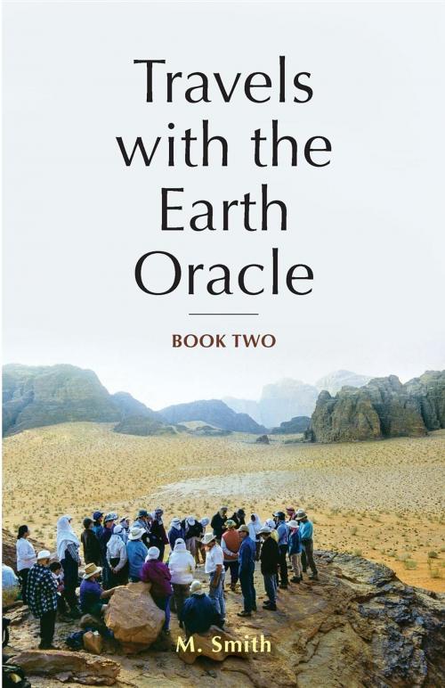 Cover of the book Travels with the Earth Oracle - Book Two by M. Smith, Earth Oracle Press