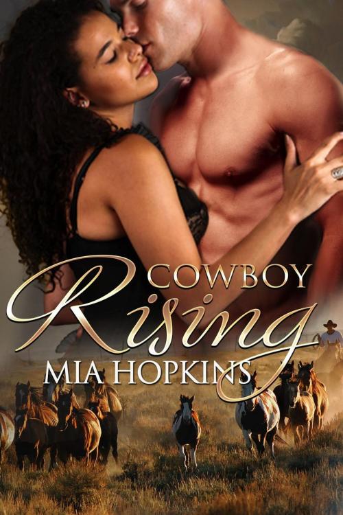 Cover of the book Cowboy Rising by Mia Hopkins, Mia Hopkins