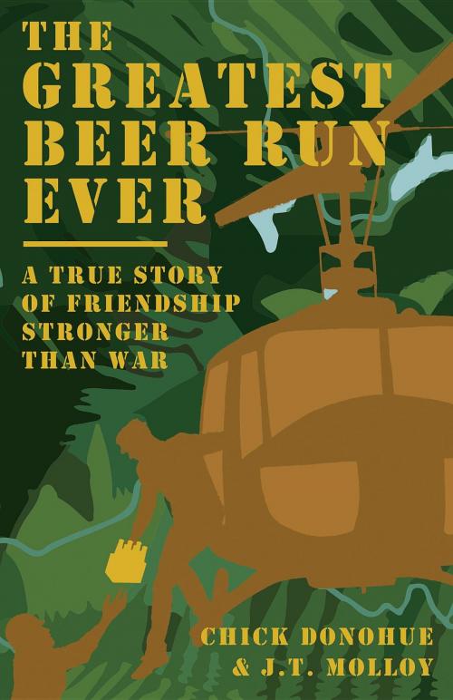Cover of the book The Greatest Beer Run Ever by John (Chick) Donohue, J.T. Molloy, Sugarwhistle LLC