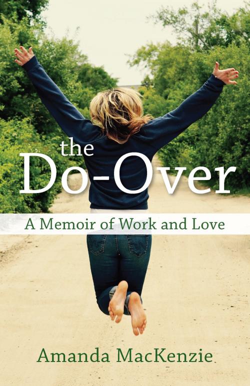 Cover of the book The Do-Over: A Memoir of Work and Love by Amanda MacKenzie, Amanda MacKenzie