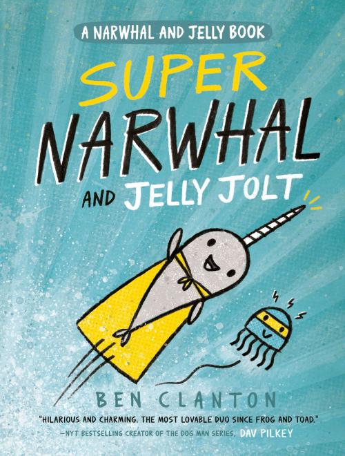 Cover of the book Super Narwhal and Jelly Jolt (A Narwhal and Jelly Book #2) by Ben Clanton, Tundra