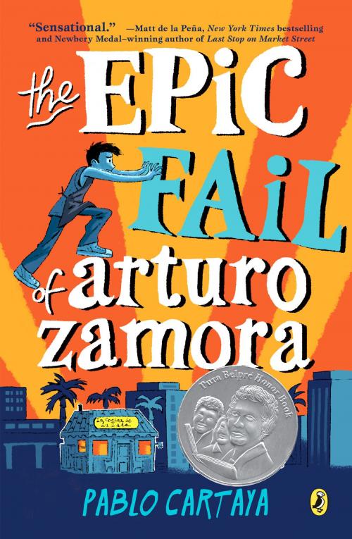 Cover of the book The Epic Fail of Arturo Zamora by Pablo Cartaya, Penguin Young Readers Group