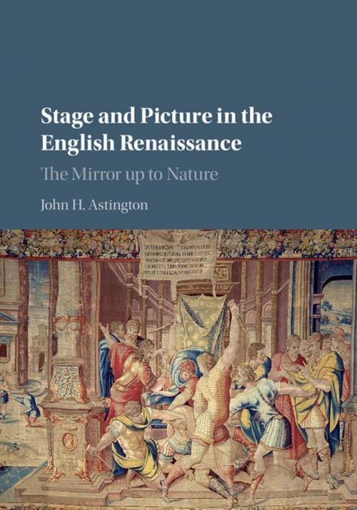 Cover of the book Stage and Picture in the English Renaissance by John H. Astington, Cambridge University Press