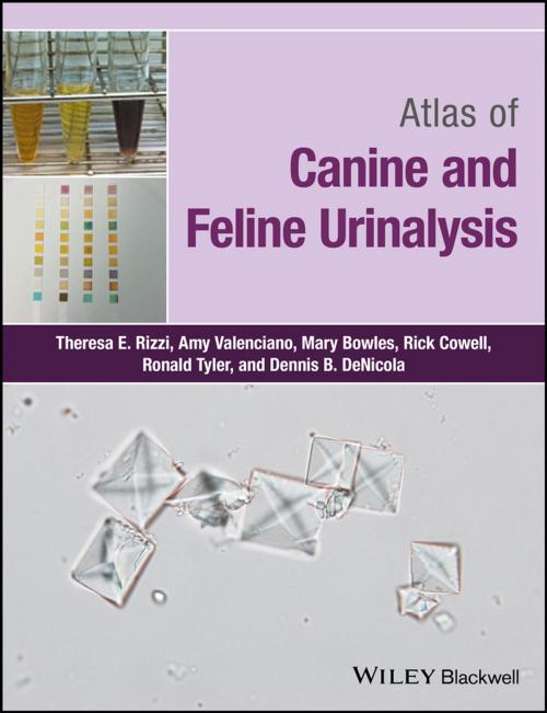 Cover of the book Atlas of Canine and Feline Urinalysis by Theresa E. Rizzi, Amy Valenciano, Mary Bowles, Rick Cowell, Ronald Tyler, Dennis B. DeNicola, Wiley