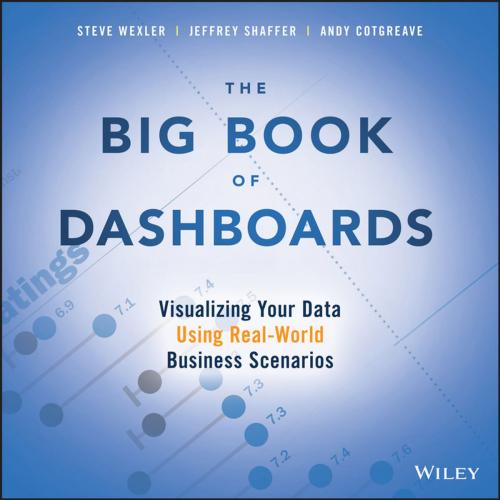 Cover of the book The Big Book of Dashboards by Steve Wexler, Jeffrey Shaffer, Andy Cotgreave, Wiley