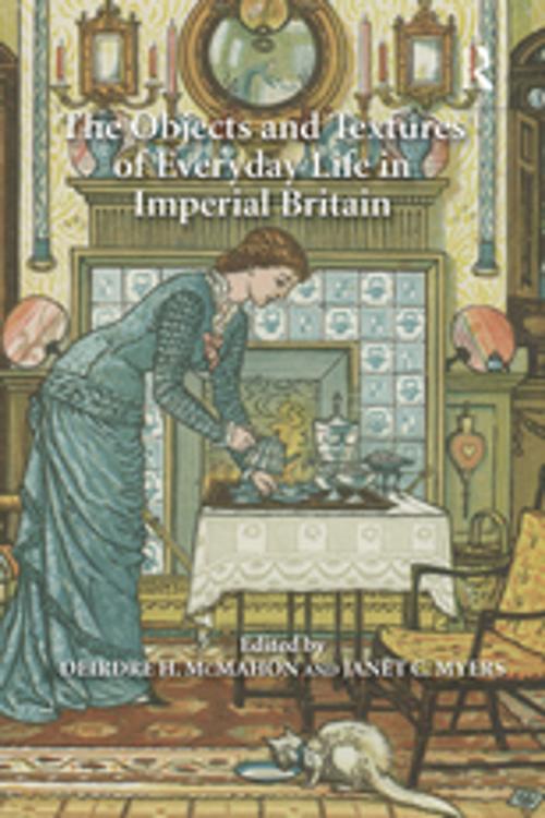 Cover of the book The Objects and Textures of Everyday Life in Imperial Britain by , Taylor and Francis