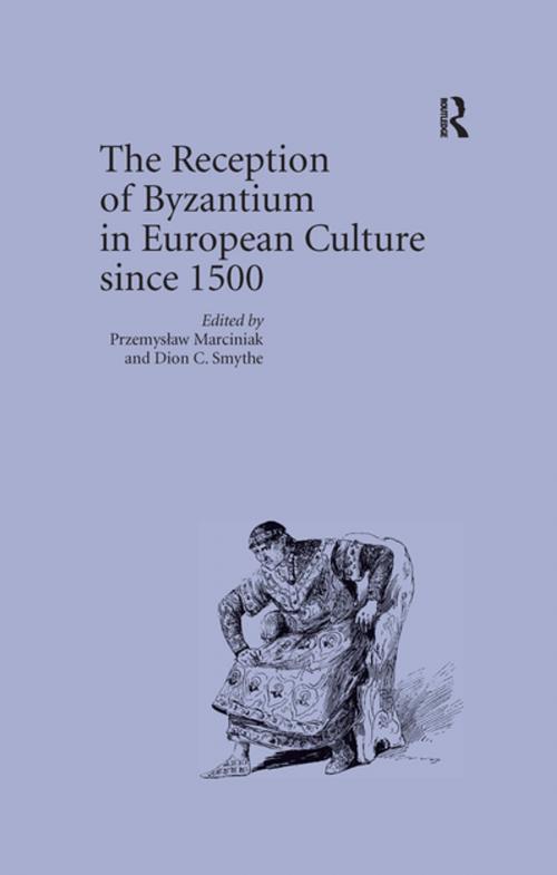 Cover of the book The Reception of Byzantium in European Culture since 1500 by , Taylor and Francis