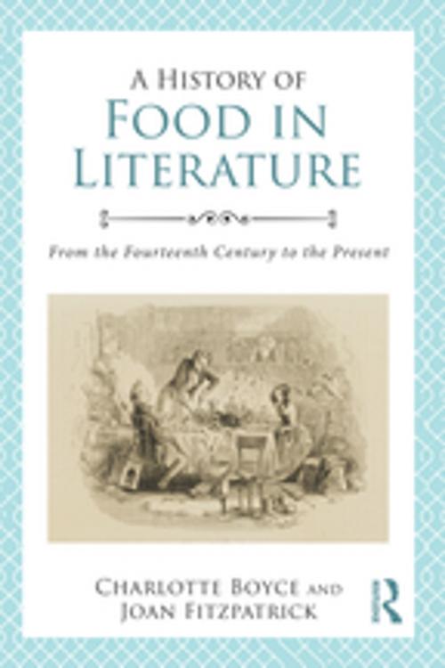 Cover of the book A History of Food in Literature by Charlotte Boyce, Joan Fitzpatrick, Taylor and Francis