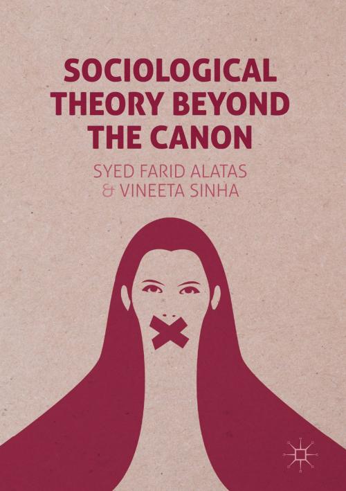 Cover of the book Sociological Theory Beyond the Canon by Syed Farid Alatas, Vineeta Sinha, Palgrave Macmillan UK