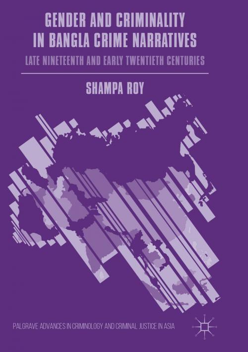 Cover of the book Gender and Criminality in Bangla Crime Narratives by Shampa Roy, Palgrave Macmillan UK