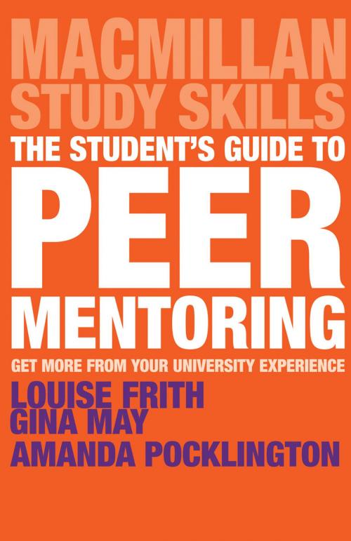 Cover of the book The Student's Guide to Peer Mentoring by Louise Frith, Gina May, Amanda Pocklington, Macmillan Education UK