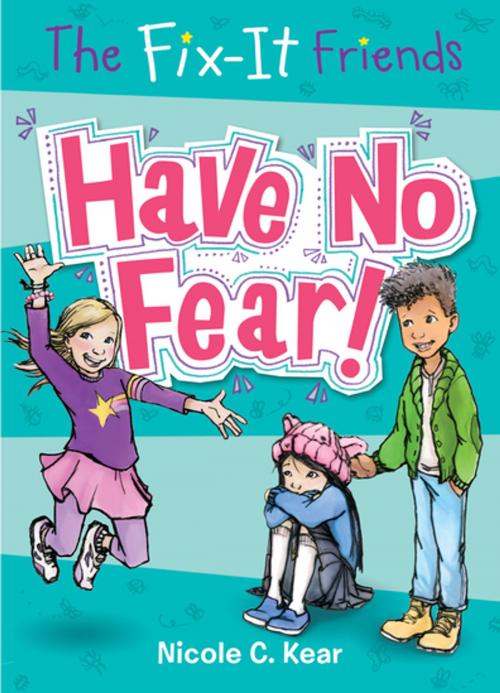 Cover of the book The Fix-It Friends: Have No Fear! by Nicole C. Kear, Imprint