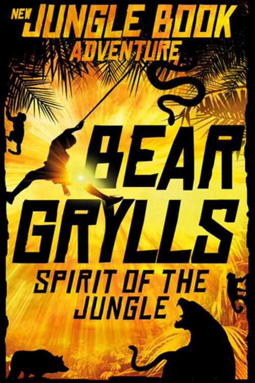 Cover of the book Spirit of the Jungle by Bear Grylls, Feiwel & Friends