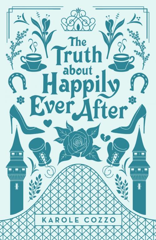 Cover of the book The Truth About Happily Ever After by Karole Cozzo, Feiwel & Friends