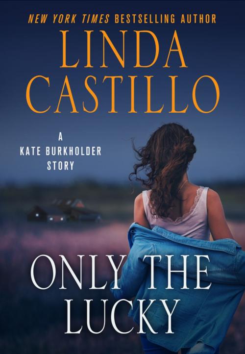 Cover of the book Only the Lucky by Linda Castillo, St. Martin's Press