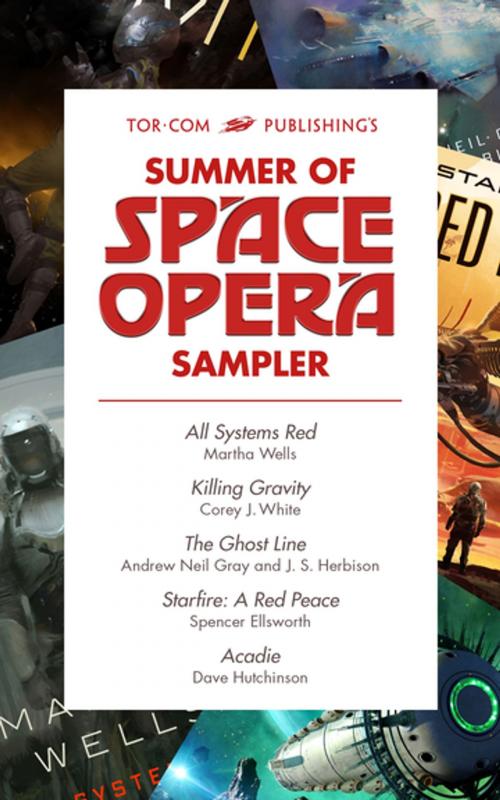 Cover of the book Tor.com Publishing's Summer of Space Opera Sampler by Spencer Ellsworth, Andrew Neil Gray, J.S. Herbison, Dave Hutchinson, Martha Wells, Corey J. White, Tom Doherty Associates
