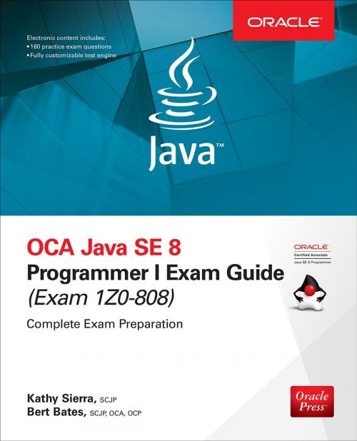 Cover of the book OCA Java SE 8 Programmer I Exam Guide (Exams 1Z0-808) by Kathy Sierra, Bert Bates, McGraw-Hill Education