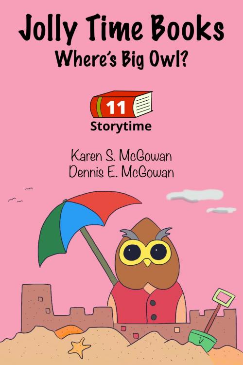 Cover of the book Jolly Time Books: Where's Big Owl? by Karen S. McGowan, Dennis E. McGowan, Karen S. McGowan