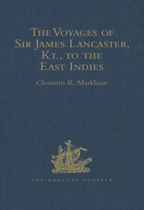 Cover of the book The Voyages of Sir James Lancaster, Kt., to the East Indies by , Taylor and Francis