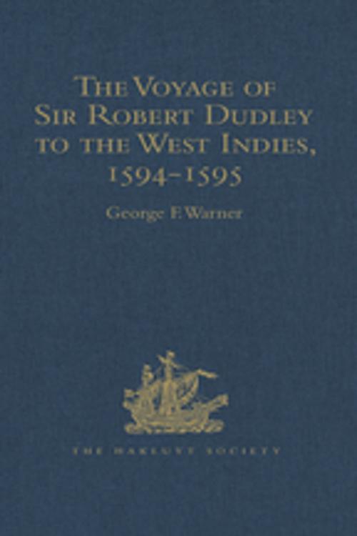 Cover of the book The Voyage of Sir Robert Dudley, afterwards styled Earl of Warwick and Leicester and Duke of Northumberland, to the West Indies, 1594-1595 by , Taylor and Francis