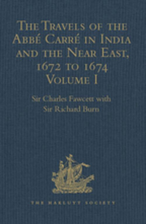 Cover of the book The Travels of the Abbé Carré in India and the Near East, 1672 to 1674 by Sir Richard Burn, Taylor and Francis