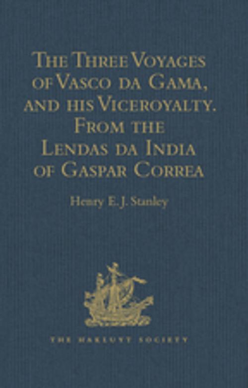 Cover of the book The Three Voyages of Vasco da Gama, and his Viceroyalty from the Lendas da India of Gaspar Correa by , Taylor and Francis