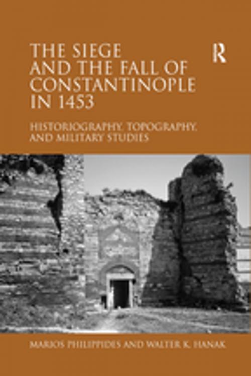 Cover of the book The Siege and the Fall of Constantinople in 1453 by Marios Philippides, Walter K. Hanak, Taylor and Francis