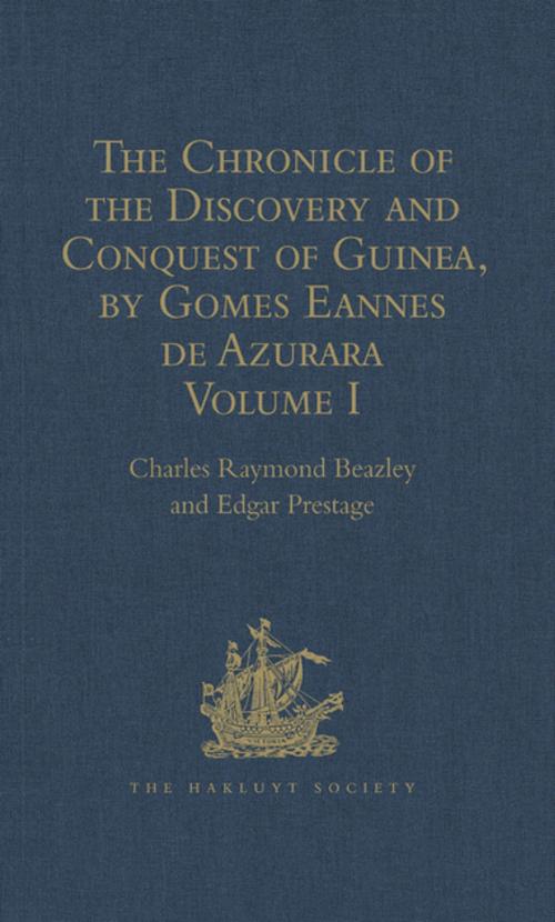 Cover of the book The Chronicle of the Discovery and Conquest of Guinea. Written by Gomes Eannes de Azurara by Edgar Prestage, Taylor and Francis