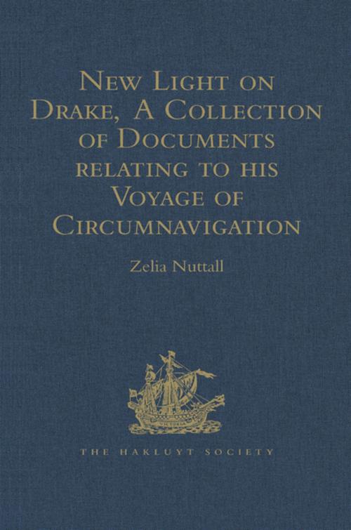 Cover of the book New Light on Drake, A Collection of Documents relating to his Voyage of Circumnavigation, 1577-1580 by , Taylor and Francis