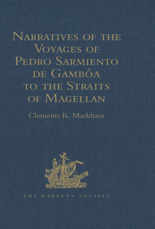 Cover of the book Narratives of the Voyages of Pedro Sarmiento de Gambóa to the Straits of Magellan by , Taylor and Francis