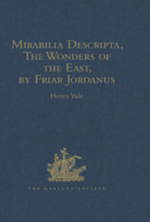 Cover of the book Mirabilia Descripta, The Wonders of the East, by Friar Jordanus by , Taylor and Francis