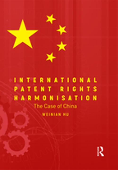 Cover of the book International Patent Rights Harmonisation by Weinian Hu, Taylor and Francis