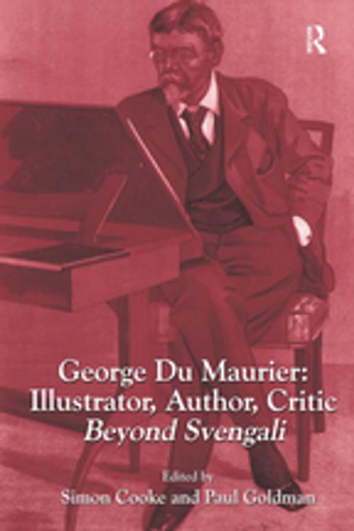 Cover of the book George Du Maurier: Illustrator, Author, Critic by Simon Cooke, Paul Goldman, Taylor and Francis