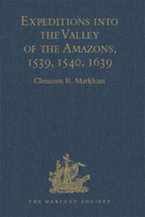 Cover of the book Expeditions into the Valley of the Amazons, 1539, 1540, 1639 by , Taylor and Francis
