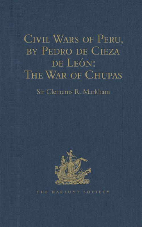 Cover of the book Civil Wars of Peru, by Pedro de Cieza de León (Part IV, Book II): The War of Chupas by , Taylor and Francis