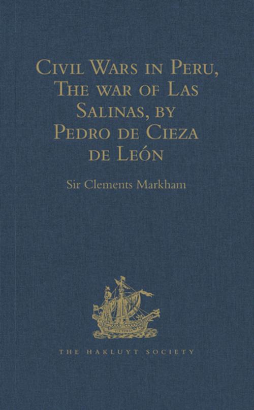 Cover of the book Civil Wars in Peru, The war of Las Salinas, by Pedro de Cieza de León by , Taylor and Francis