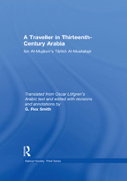 Cover of the book A Traveller in Thirteenth-Century Arabia / Ibn al-Mujawir's Tarikh al-Mustabsir by , Taylor and Francis