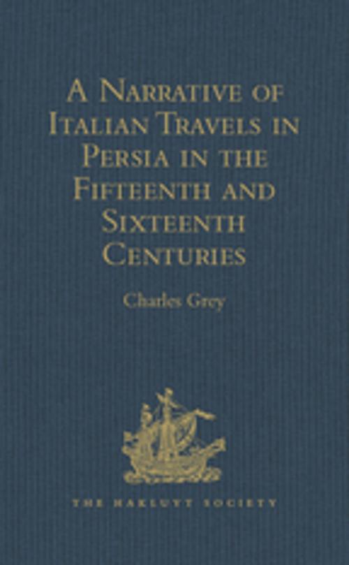 Cover of the book A Narrative of Italian Travels in Persia in the Fifteenth and Sixteenth Centuries by , Taylor and Francis