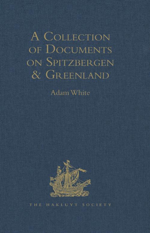 Cover of the book A Collection of Documents on Spitzbergen and Greenland by , Taylor and Francis