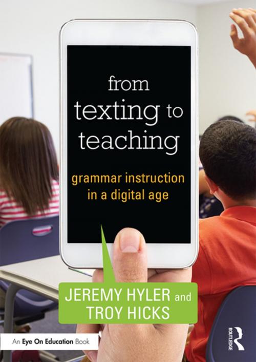 Cover of the book From Texting to Teaching by Jeremy Hyler, Troy Hicks, Taylor and Francis
