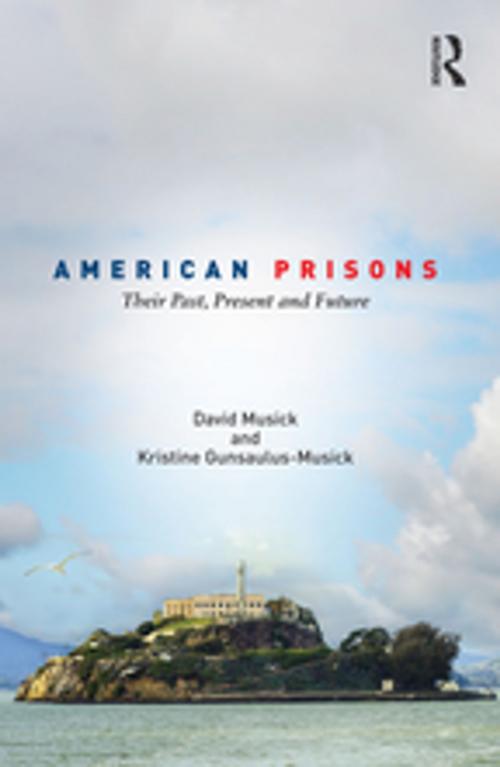 Cover of the book American Prisons by David Musick, Kristine Gunsaulus-Musick, Taylor and Francis