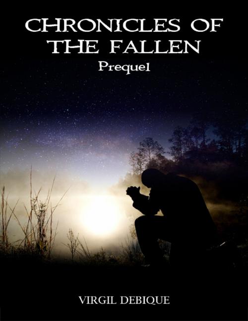 Cover of the book Chronicles of the Fallen: Prequel by Virgil Debique, Lulu.com