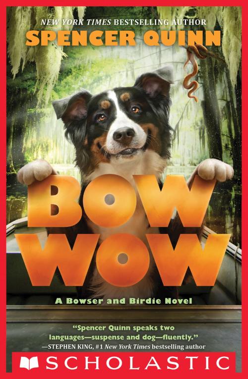 Cover of the book Bow Wow: A Bowser and Birdie Novel by Spencer Quinn, Scholastic Inc.