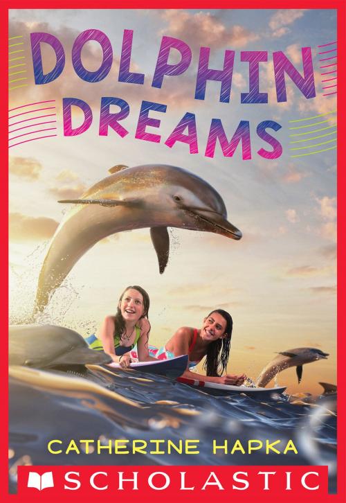 Cover of the book Dolphin Dreams by Catherine Hapka, Scholastic Inc.